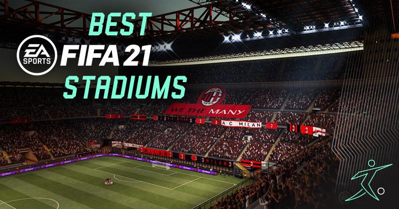 best fifa 21 stadiums